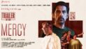 ‘Mercy’ Trailer Ignites Debate On Passive Euthanasia Ahead Of April 24 Release